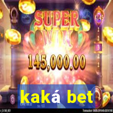 kaká bet