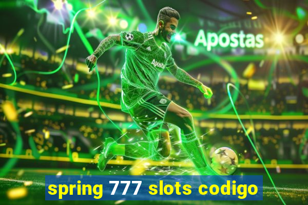 spring 777 slots codigo