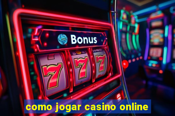 como jogar casino online