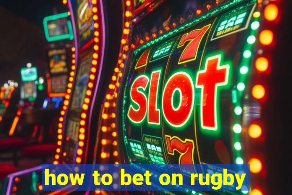 how to bet on rugby