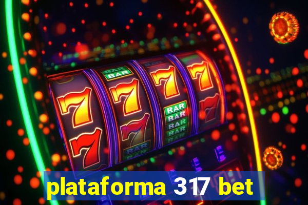 plataforma 317 bet