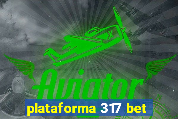 plataforma 317 bet