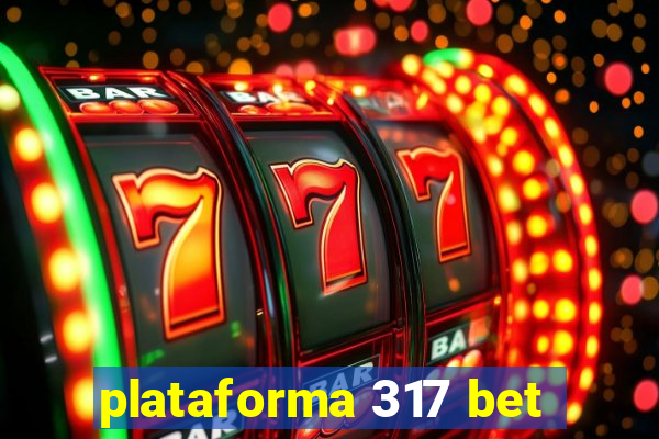 plataforma 317 bet