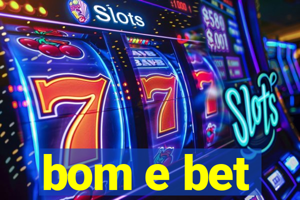 bom e bet