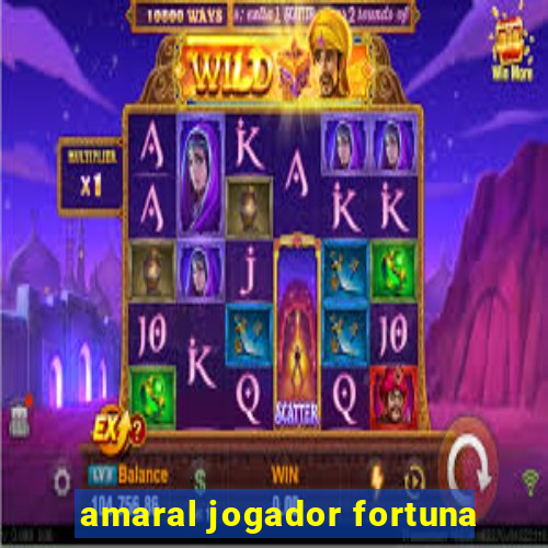 amaral jogador fortuna