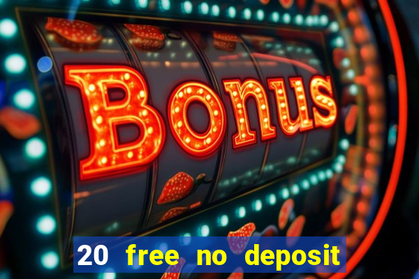 20 free no deposit casino 2017