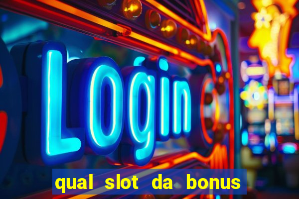 qual slot da bonus no cadastro