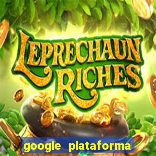 google plataforma de jogos