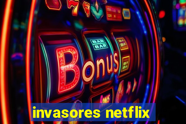 invasores netflix