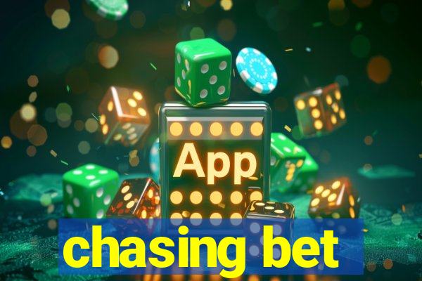 chasing bet