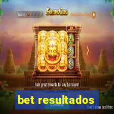 bet resultados