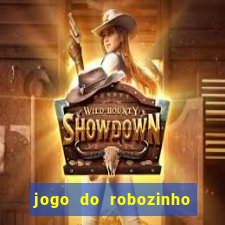 jogo do robozinho para ganhar dinheiro