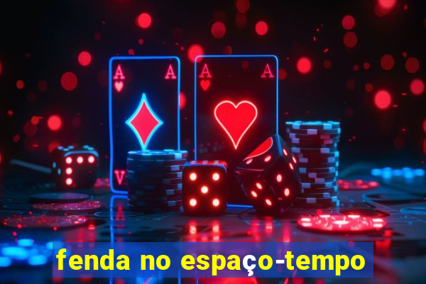 fenda no espaço-tempo