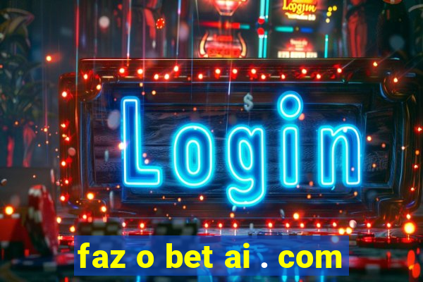 faz o bet ai . com