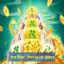 melhor horario para jogos de aposta