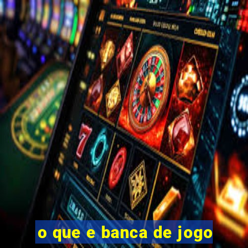 o que e banca de jogo