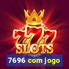 7696 com jogo