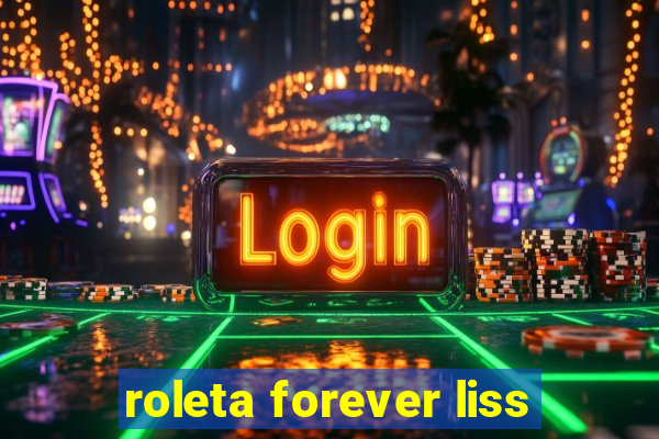 roleta forever liss