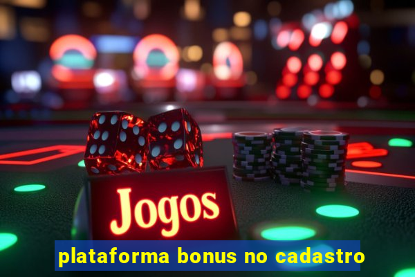 plataforma bonus no cadastro