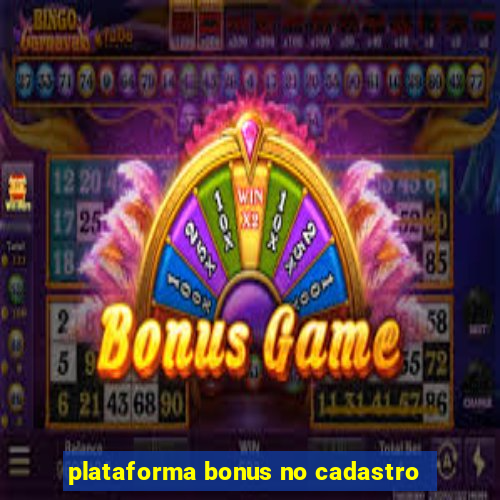 plataforma bonus no cadastro