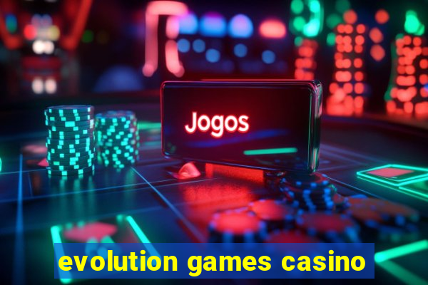 evolution games casino