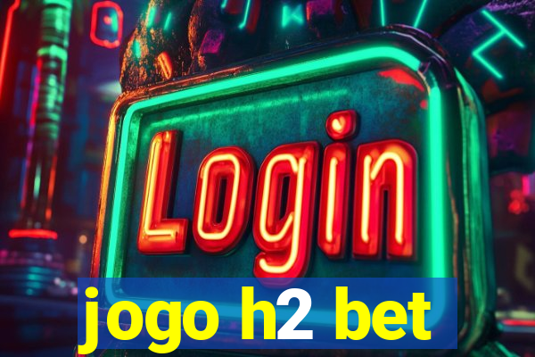 jogo h2 bet