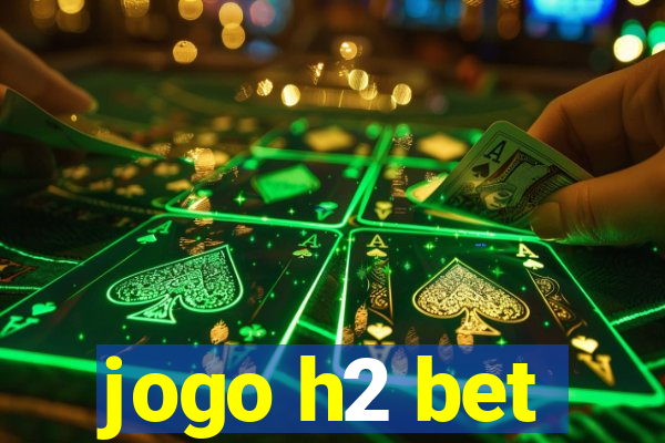 jogo h2 bet