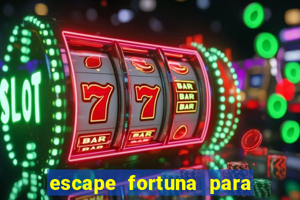 escape fortuna para fan 160