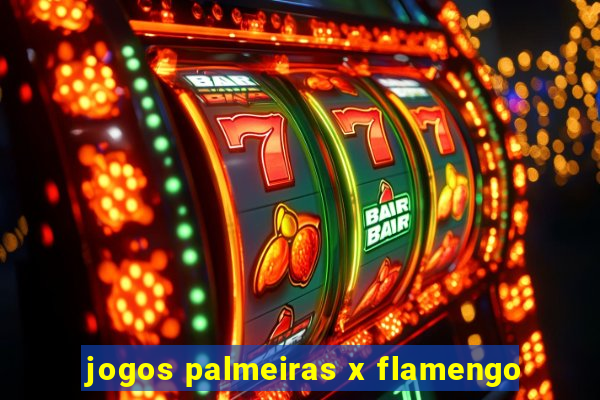 jogos palmeiras x flamengo