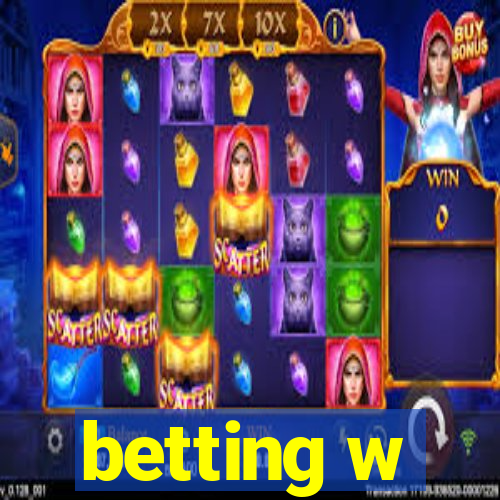 betting w