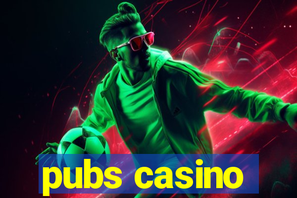 pubs casino