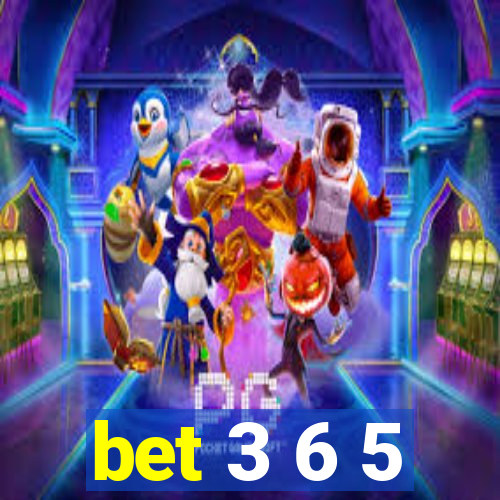 bet 3 6 5