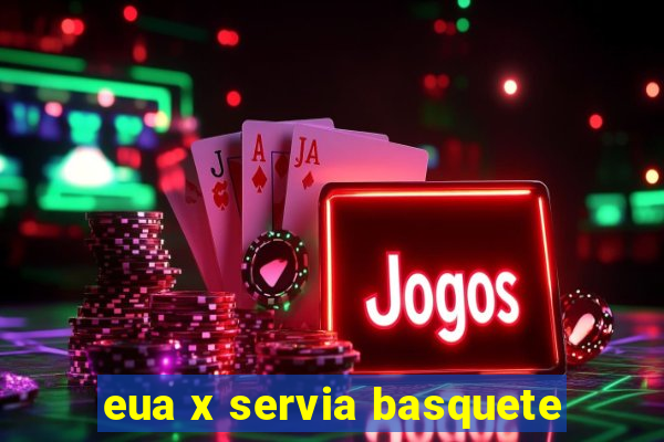 eua x servia basquete