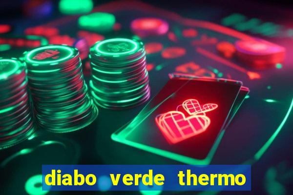 diabo verde thermo caps 茅 bom