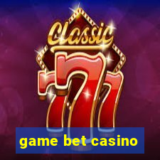 game bet casino