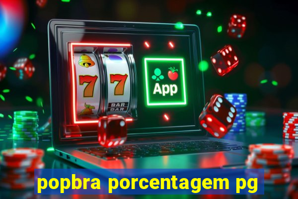 popbra porcentagem pg