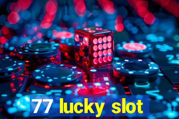 77 lucky slot