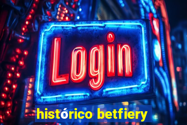 histórico betfiery