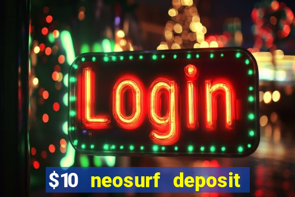 $10 neosurf deposit casinos australia