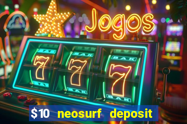 $10 neosurf deposit casinos australia