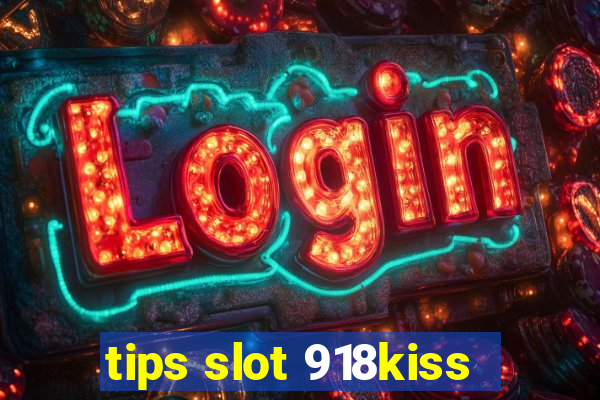 tips slot 918kiss