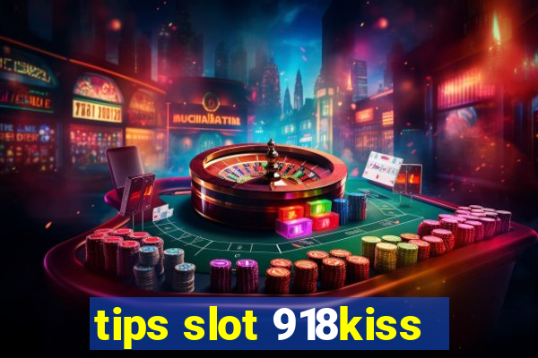 tips slot 918kiss