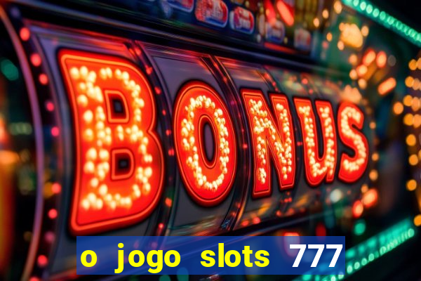 o jogo slots 777 winner paga mesmo