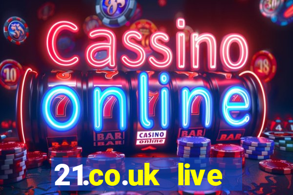 21.co.uk live casino offer