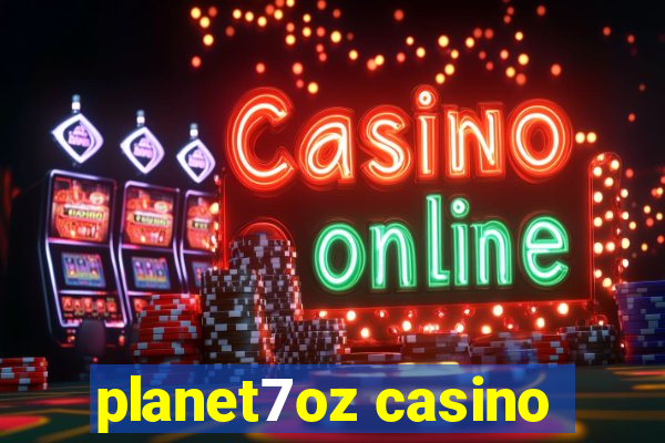 planet7oz casino