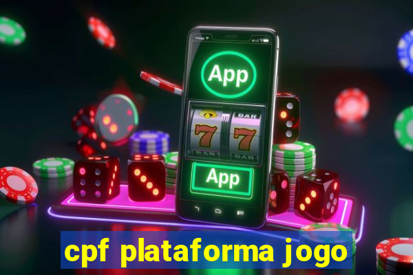 cpf plataforma jogo