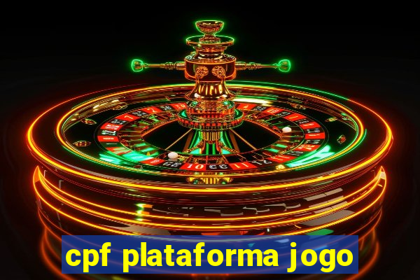 cpf plataforma jogo