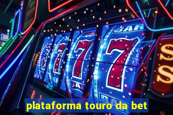 plataforma touro da bet