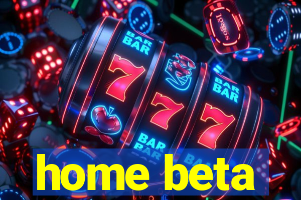 home beta