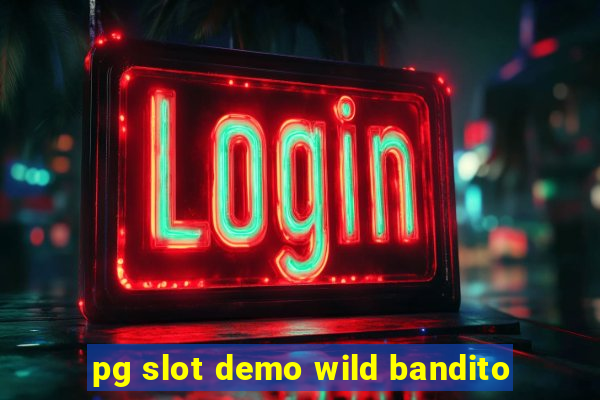 pg slot demo wild bandito